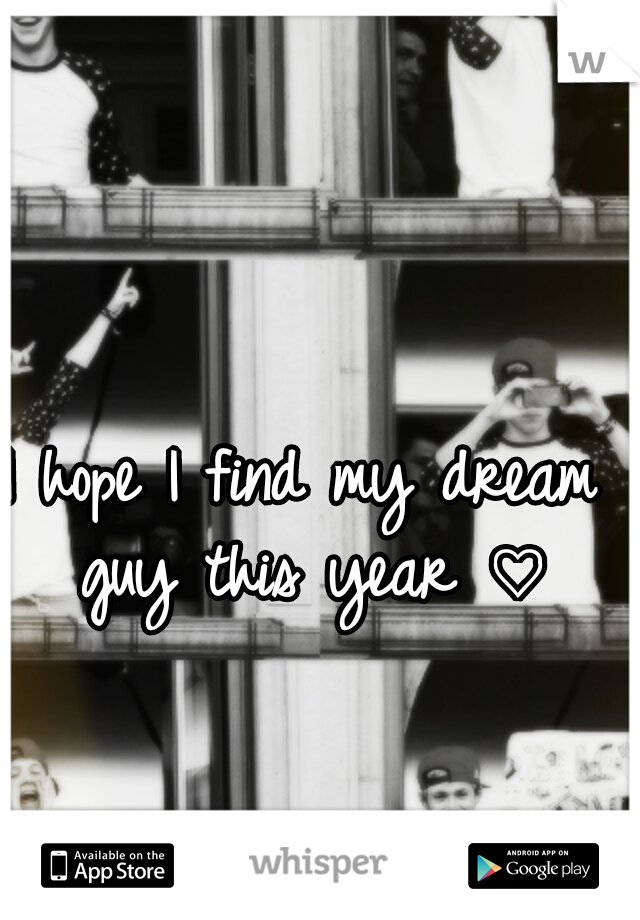 I hope I find my dream guy this year ♡