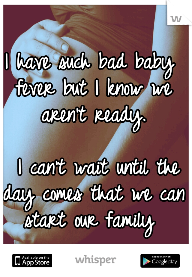 I have such bad baby fever but I know we aren't ready. 




















I can't wait until the day comes that we can start our family 