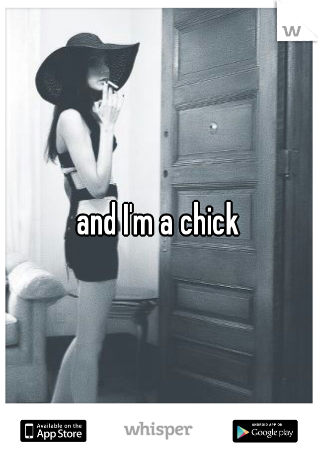and I'm a chick