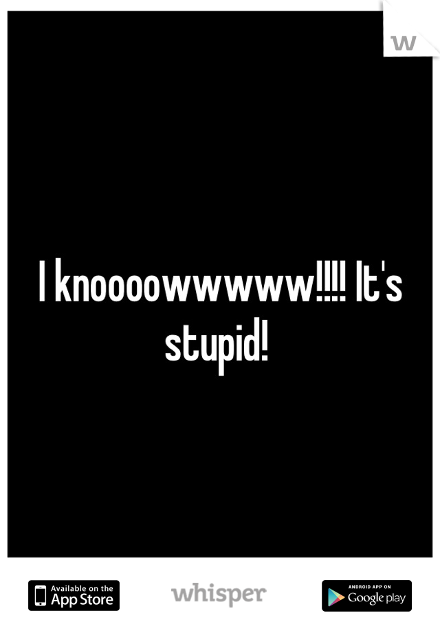I knoooowwwww!!!! It's stupid! 