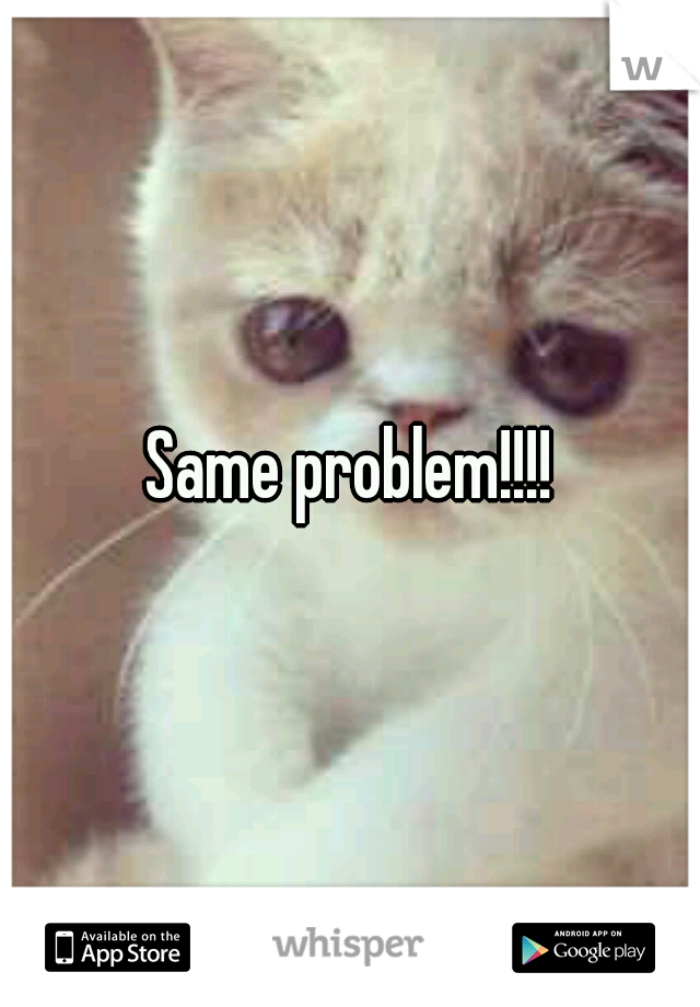 Same problem!!!!