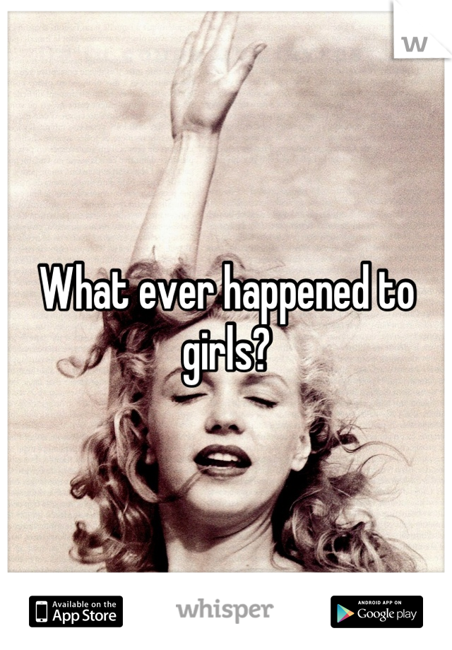 What ever happened to girls?