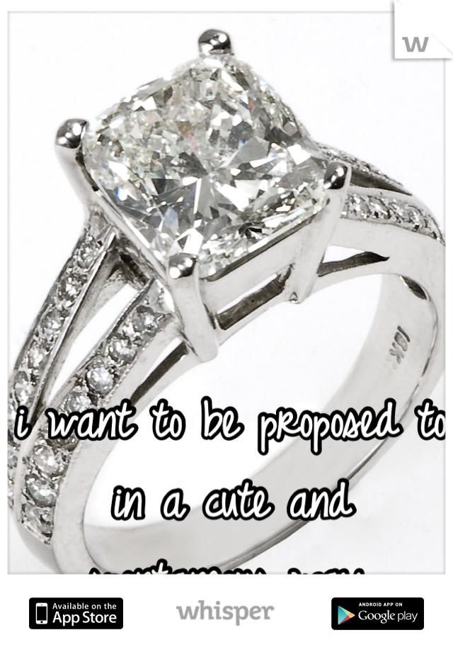i want to be proposed to in a cute and spontaneous way.