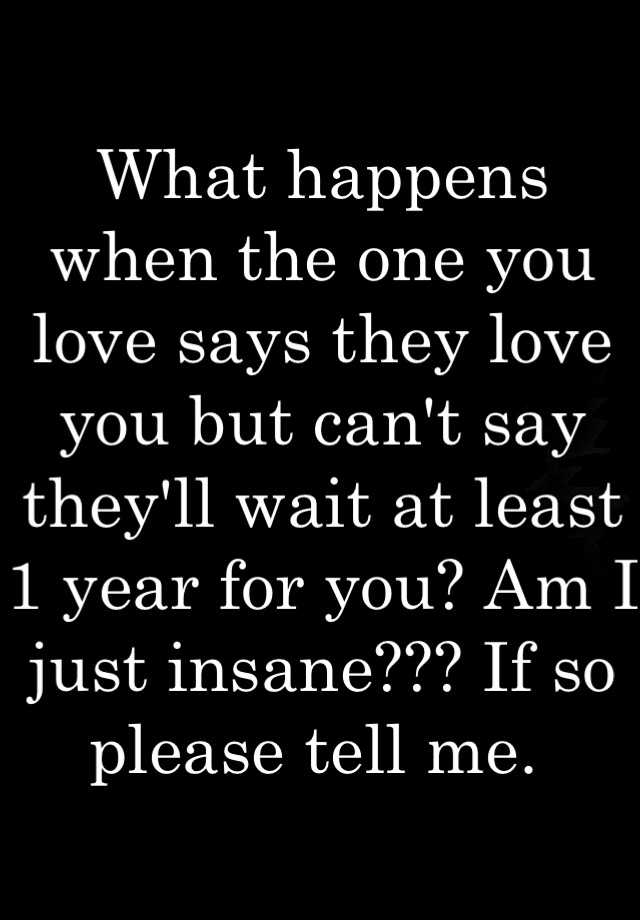 What happens when the one you love says they love you but can't say 