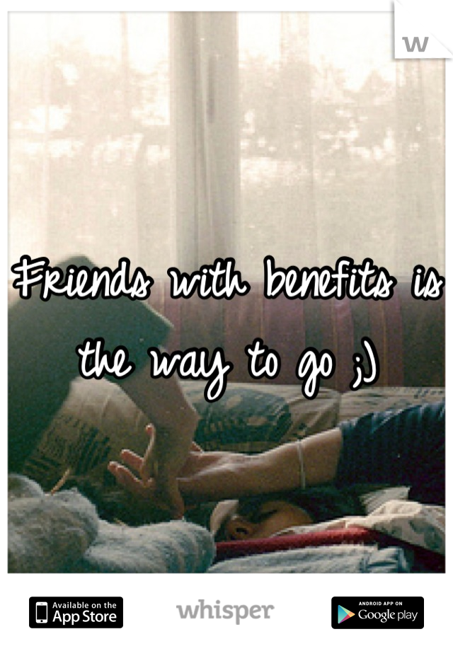 Friends with benefits is the way to go ;)