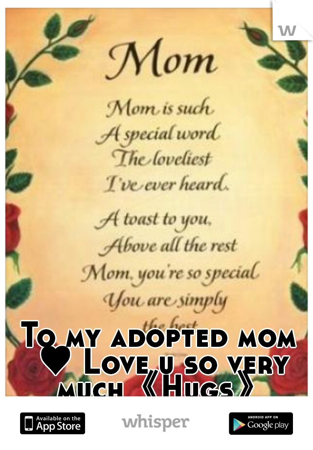 To my adopted mom ♥ Love u so very much《Hugs》