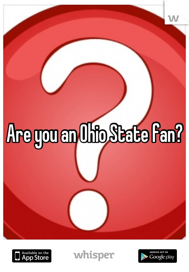 Are you an Ohio State fan?