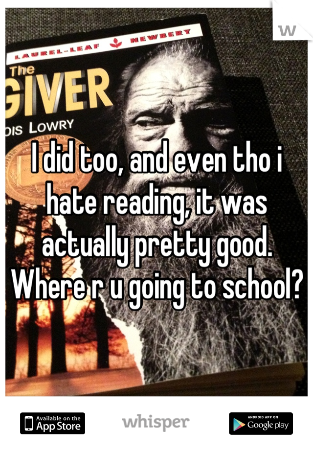 I did too, and even tho i hate reading, it was actually pretty good. Where r u going to school?
