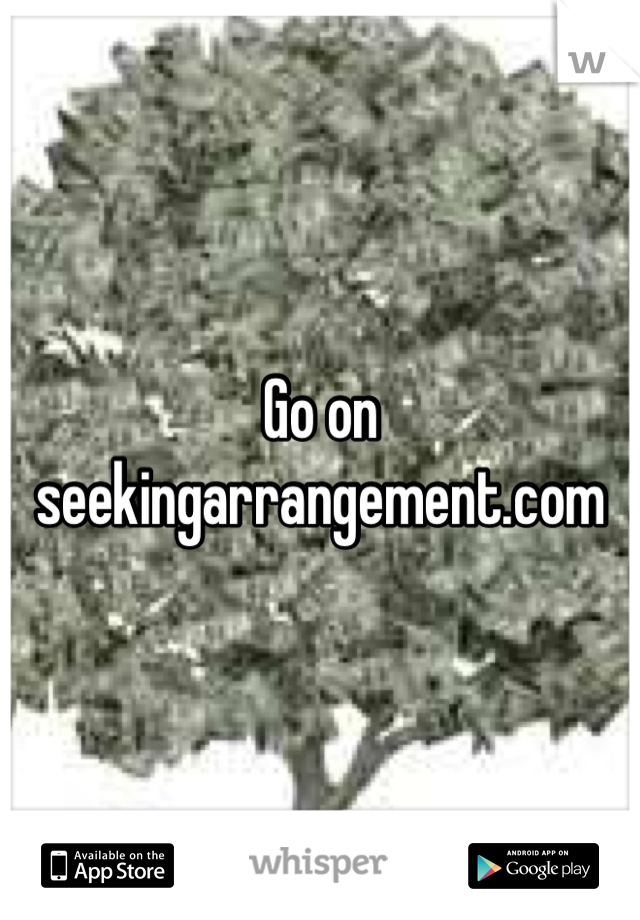 Go on seekingarrangement.com
