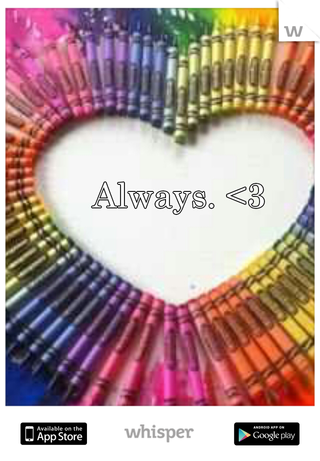 Always. <3