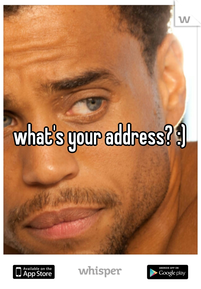 what's your address? :)