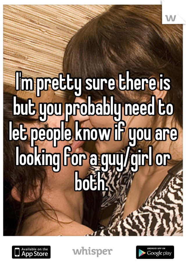 I'm pretty sure there is but you probably need to let people know if you are looking for a guy/girl or both. 
