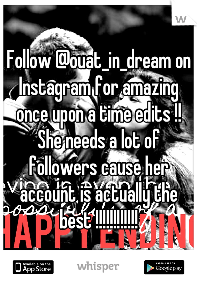 Follow @ouat_in_dream on Instagram for amazing once upon a time edits !! She needs a lot of followers cause her account is actually the best !!!!!!!!!!!!