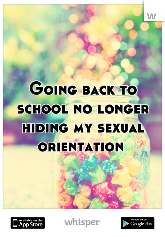 Going back to school no longer hiding my sexual orientation 