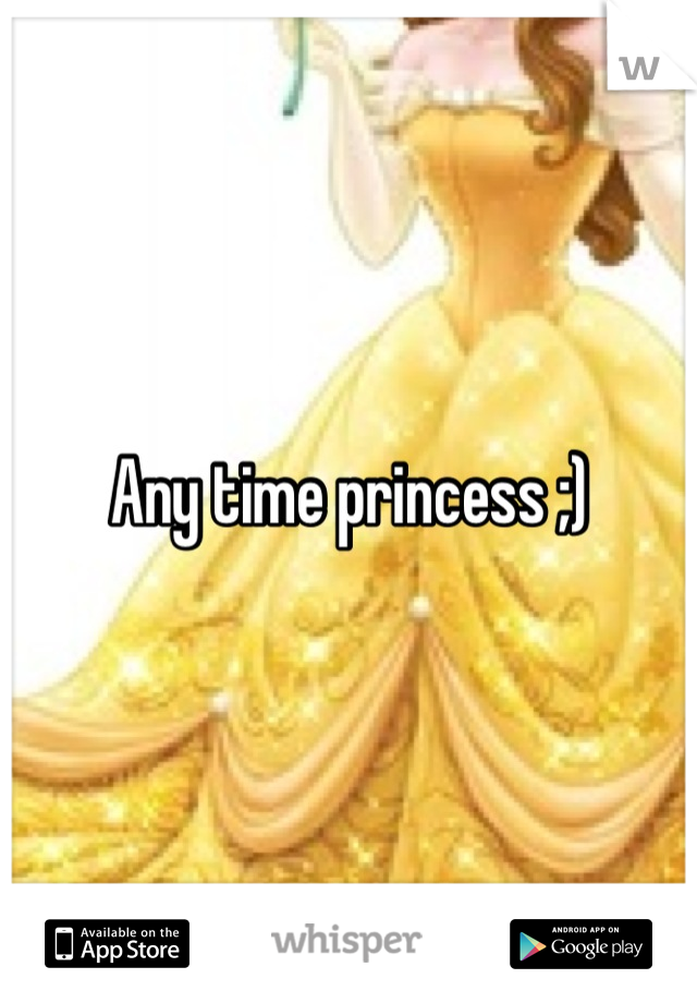 Any time princess ;)
