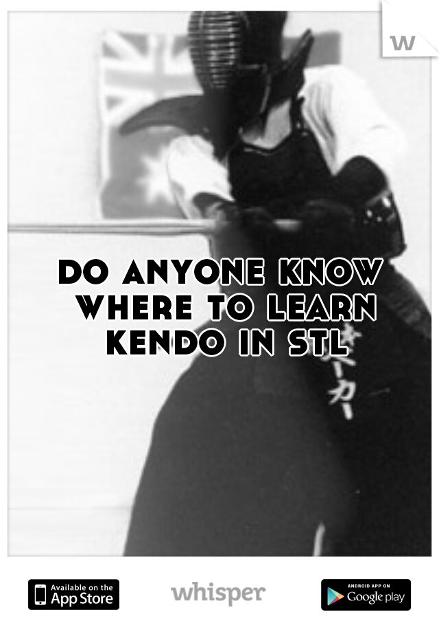 do anyone know where to learn kendo in stl