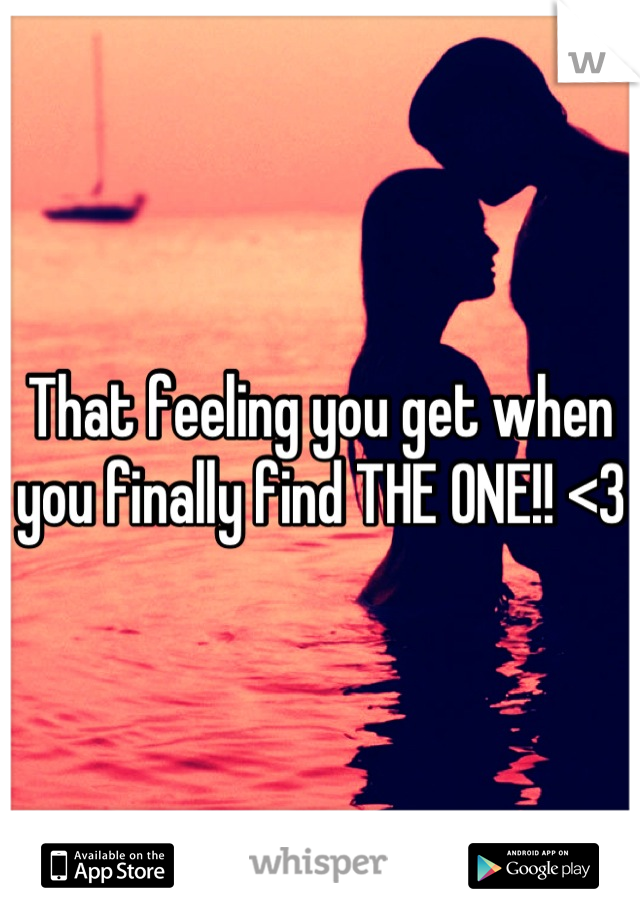 That feeling you get when you finally find THE ONE!! <3