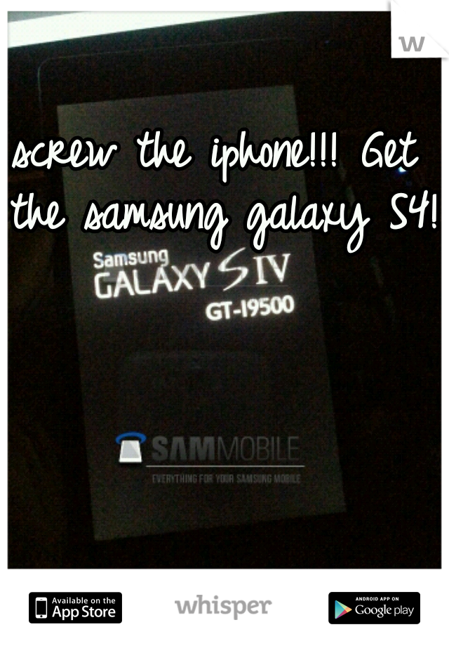 screw the iphone!!!

Get the samsung galaxy S4!!