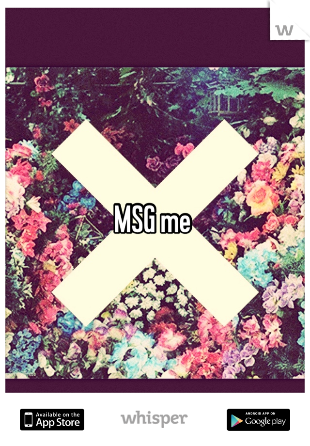 MSG me 