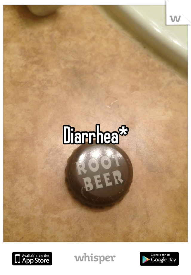 Diarrhea*