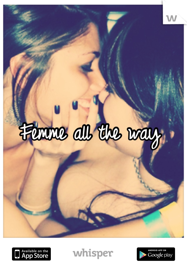 Femme all the way 