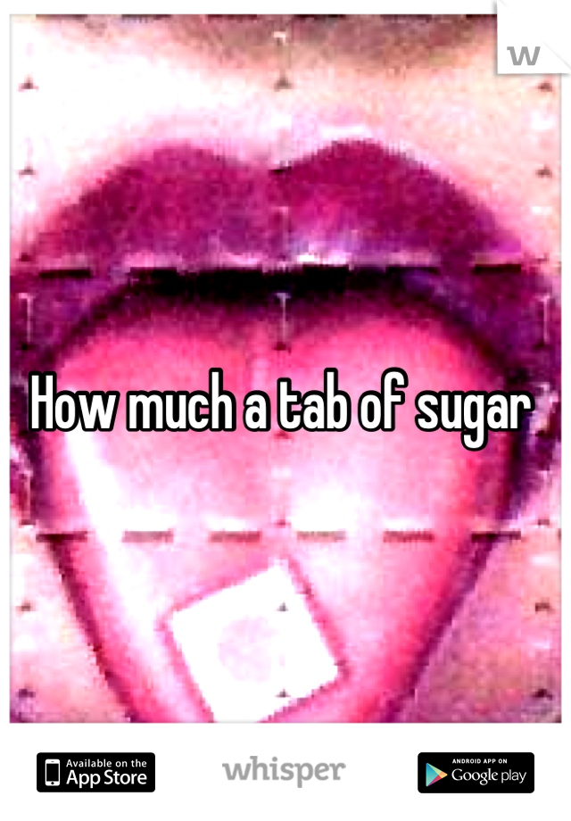 How much a tab of sugar 