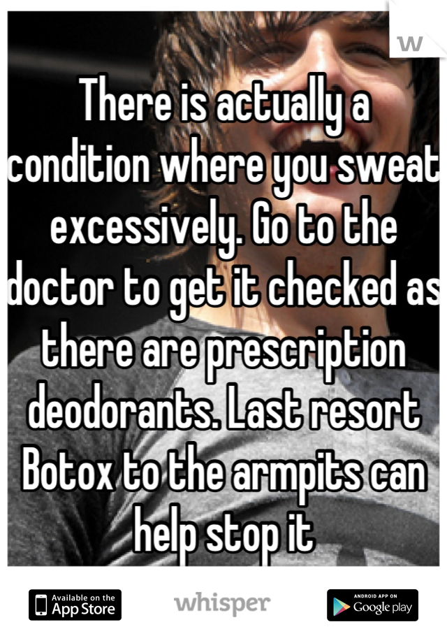 There is actually a condition where you sweat excessively. Go to the doctor to get it checked as there are prescription deodorants. Last resort Botox to the armpits can help stop it