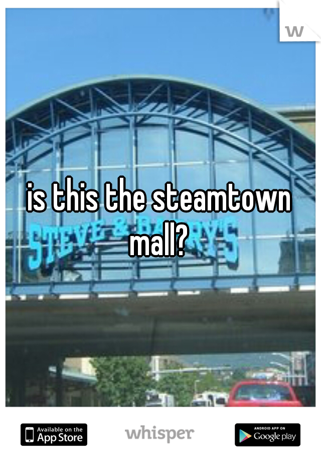 is this the steamtown mall? 