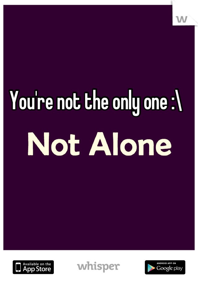 You're not the only one :\