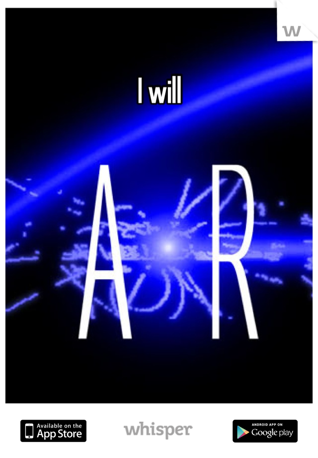 I will