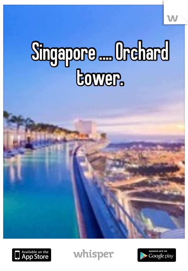 Singapore .... Orchard tower.