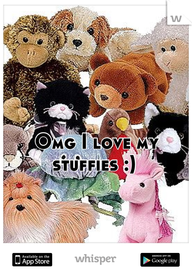 Omg I love my stuffies :) 