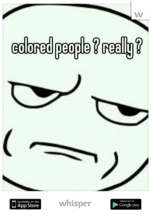 colored people ? really ?