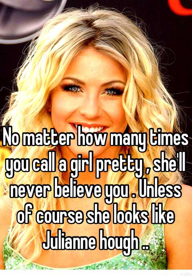 no-matter-how-many-times-you-call-a-girl-pretty-she-ll-never-believe