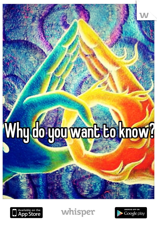 Why do you want to know?