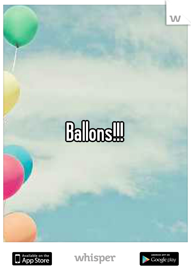 Ballons!!!