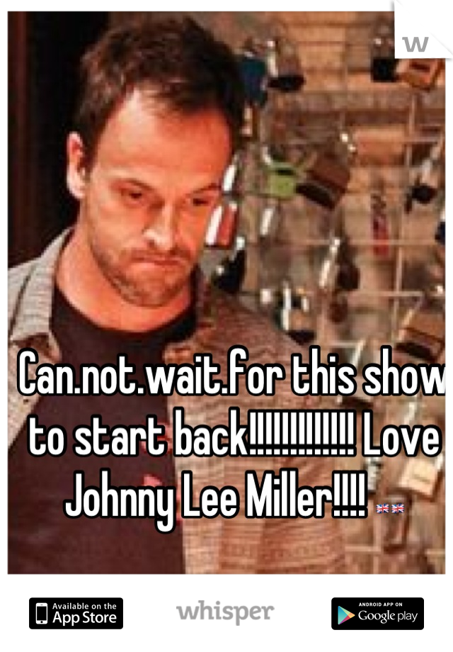 Can.not.wait.for this show to start back!!!!!!!!!!!!! Love Johnny Lee Miller!!!! 🇬🇧🇬🇧