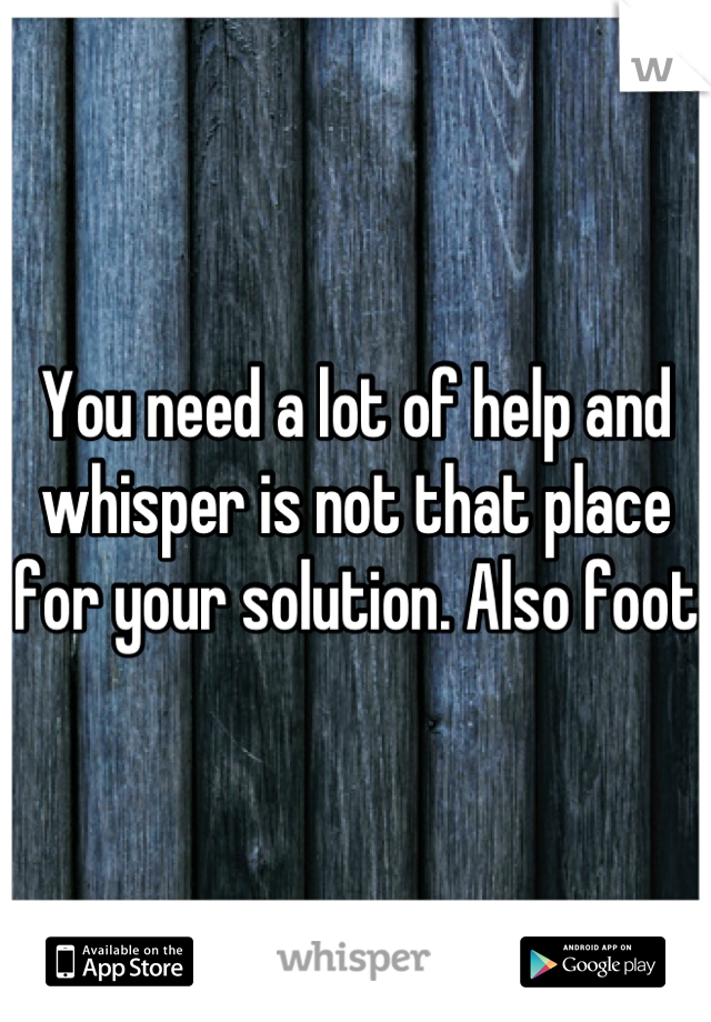 You need a lot of help and whisper is not that place for your solution. Also foot