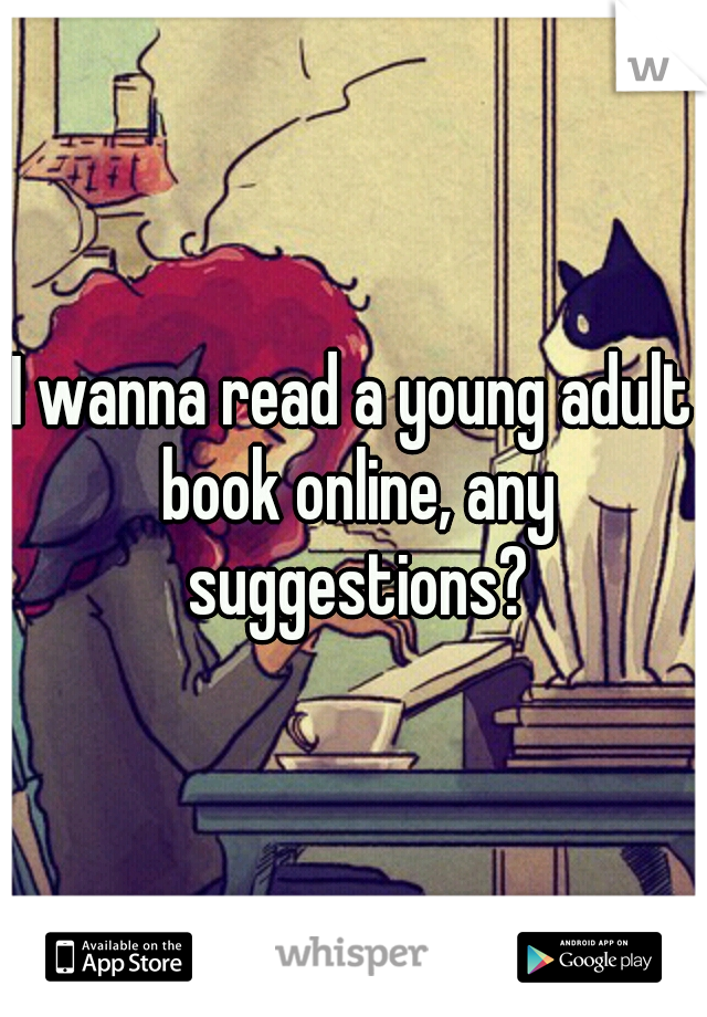 I wanna read a young adult book online, any suggestions?