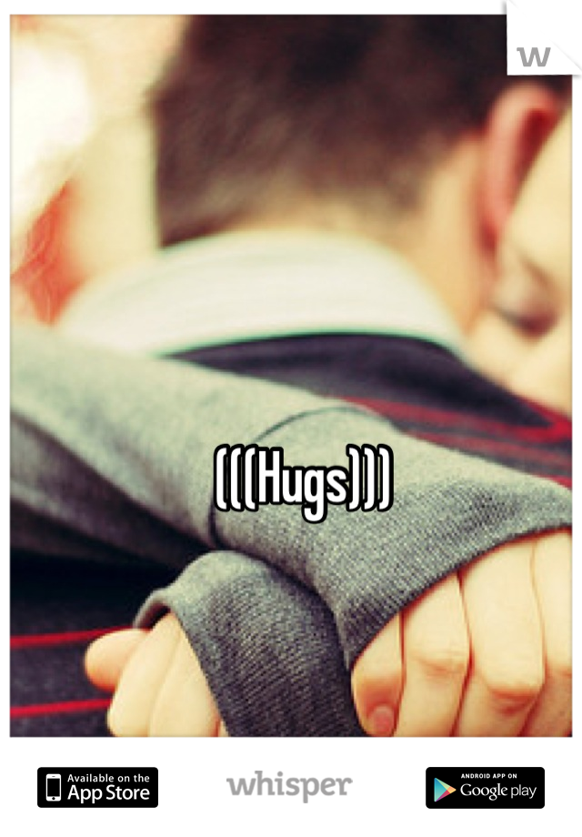 (((Hugs)))
