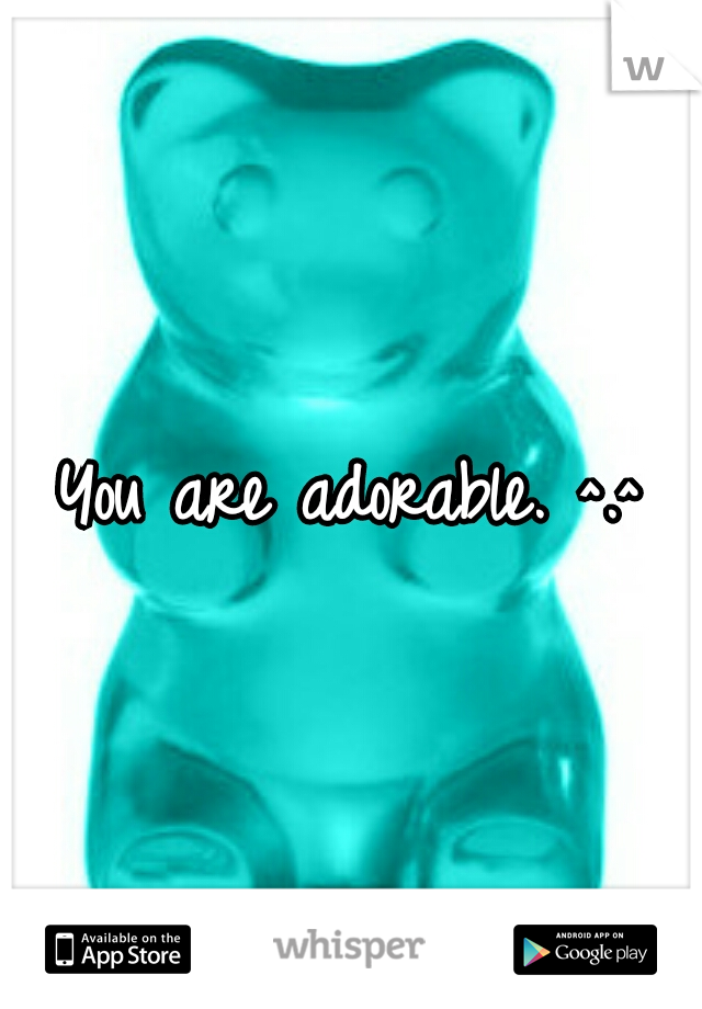 You are adorable. ^.^