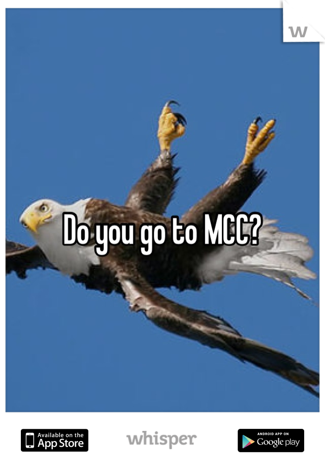 Do you go to MCC?
