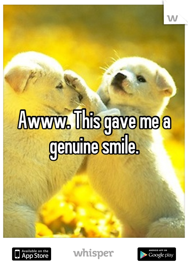 Awww. This gave me a genuine smile.