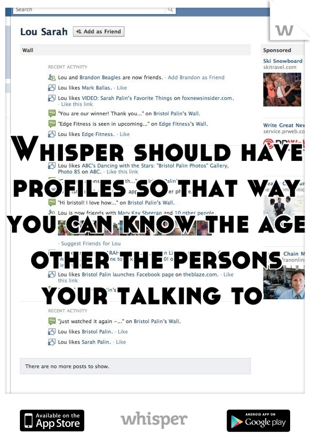 Whisper should have profiles so that way you can know the age other the persons your talking to 