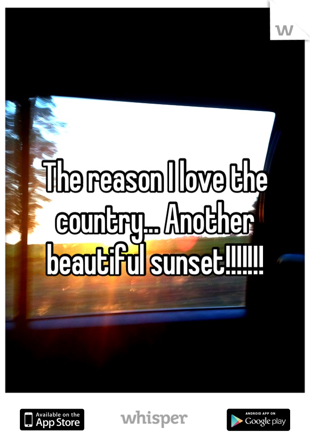 The reason I love the country... Another beautiful sunset!!!!!!!