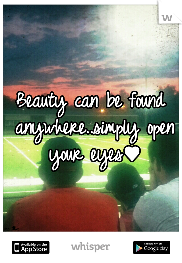 Beauty can be found anywhere..simply open your eyes♥