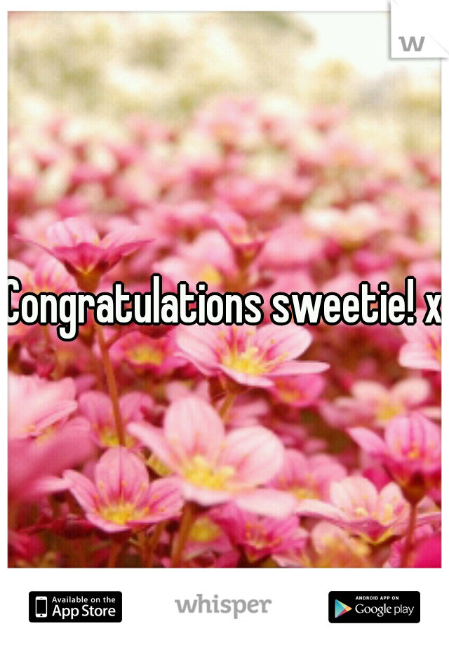 Congratulations sweetie! x