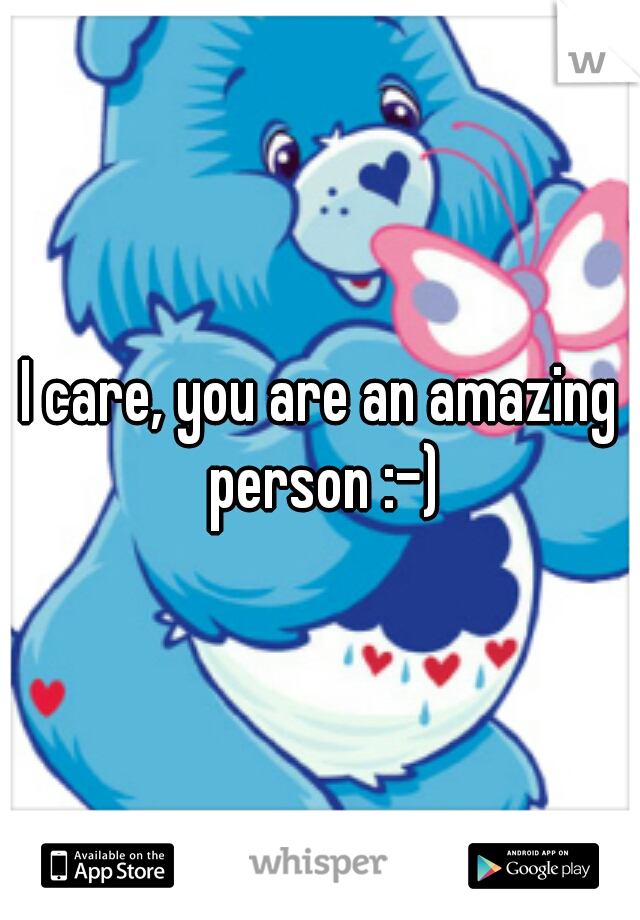 I care, you are an amazing person :-)