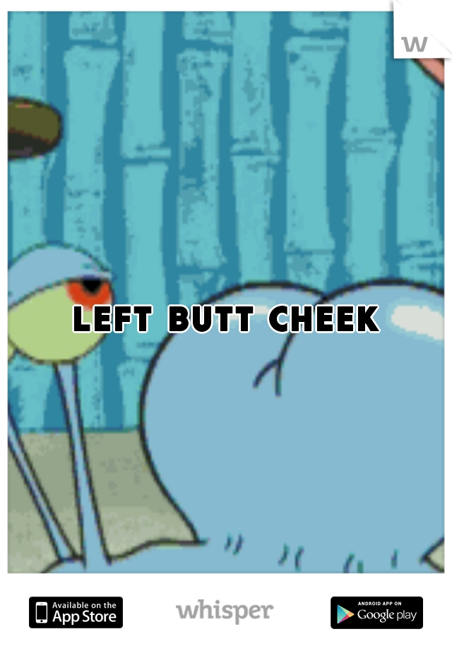 left butt cheek