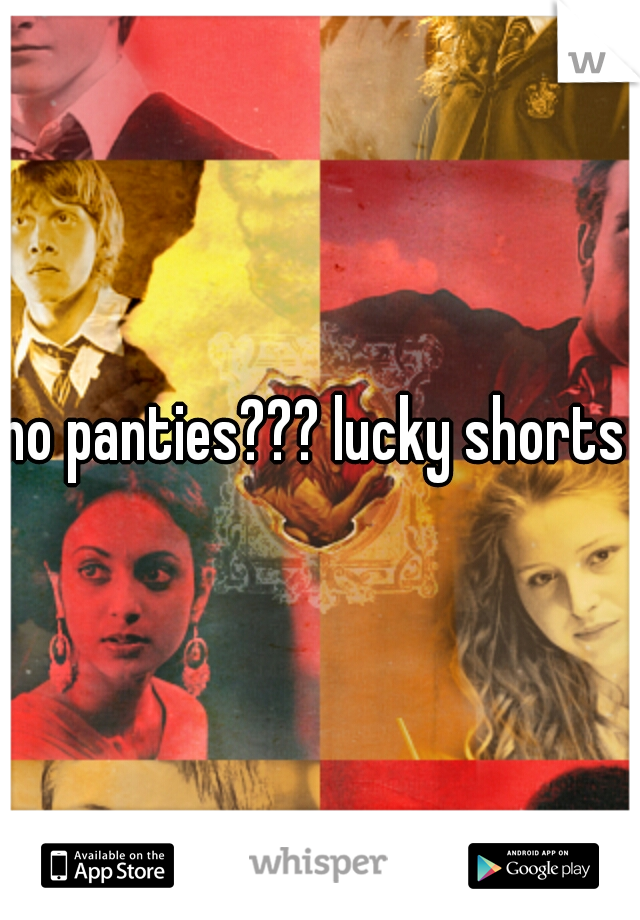 no panties??? lucky shorts 